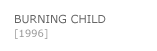 BURNING CHILD