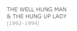 THE WELL HUNG MAN & THE HUNG UP LADY
